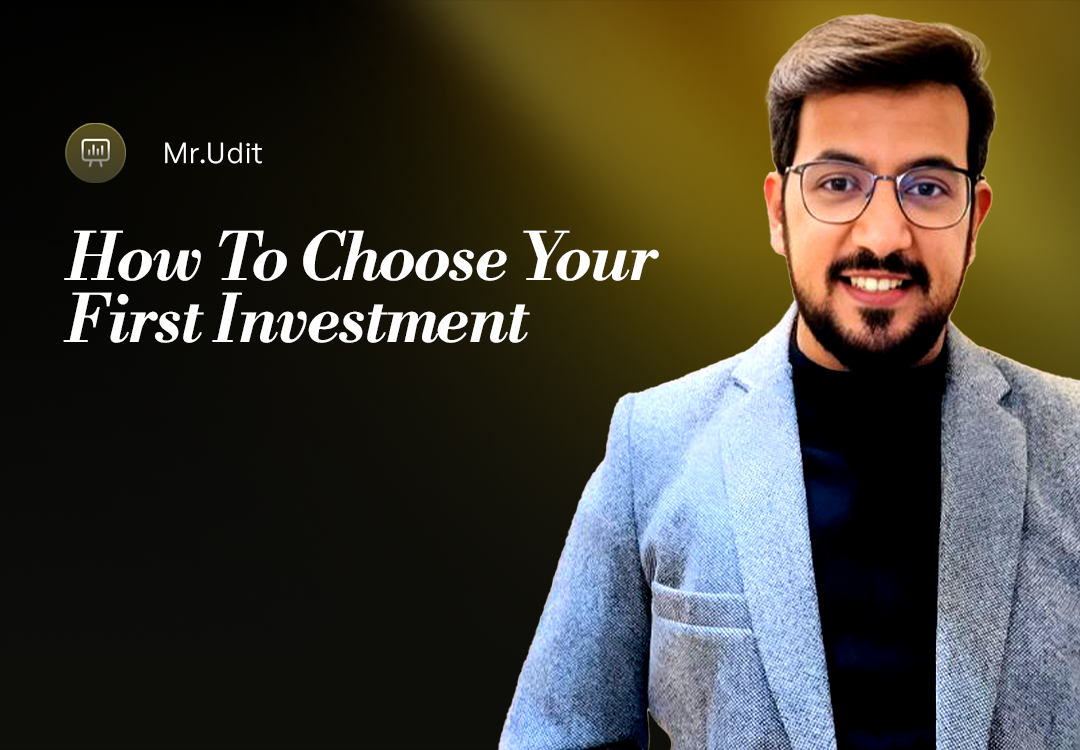 HOW TO CHOOSE YOUR FIRST INVESTMENT